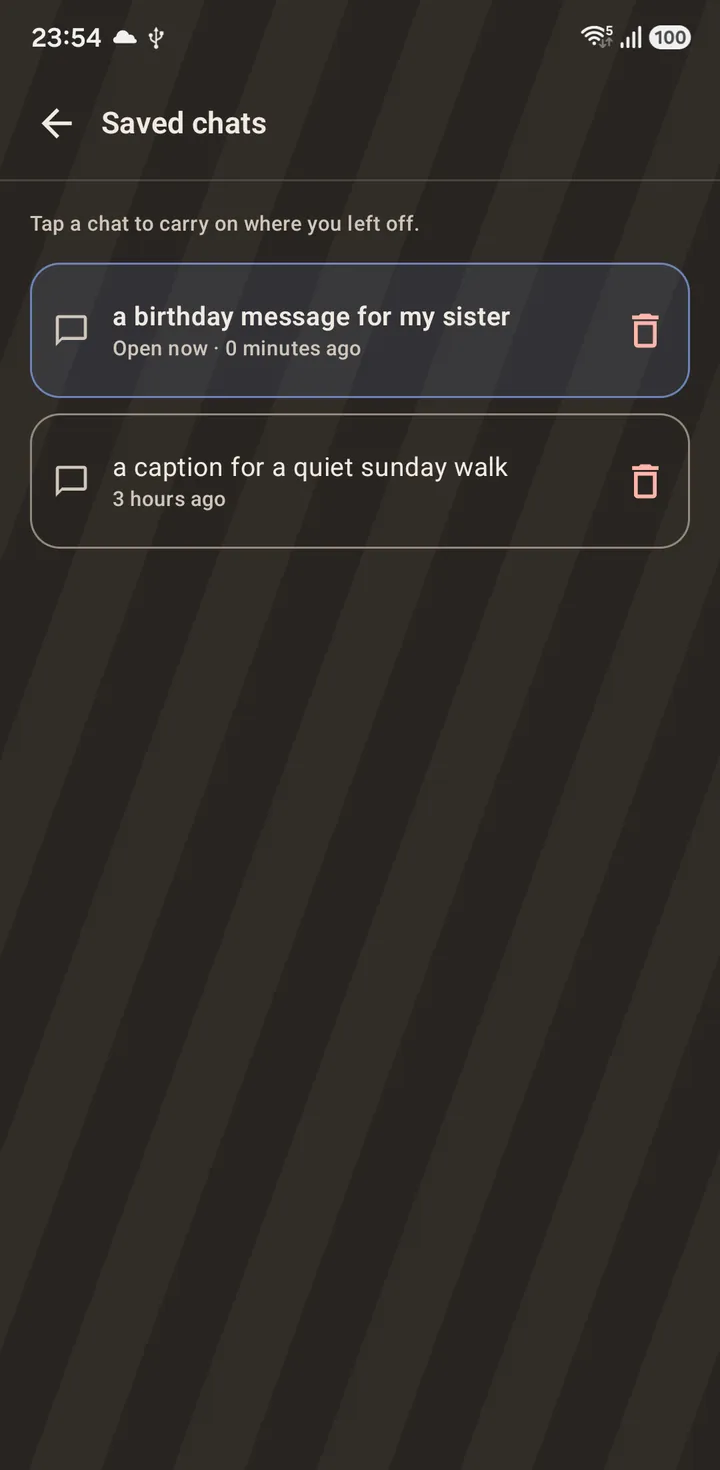 Saved chats, kept on the device. Tap one to carry on, or delete it for good.